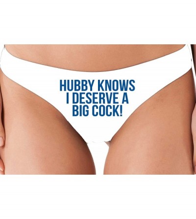 Panties Hubby Knows I Deserve A Big Cock Shared Hot Wife White Thong - Royal Blue - CP18NUWK326 $30.45