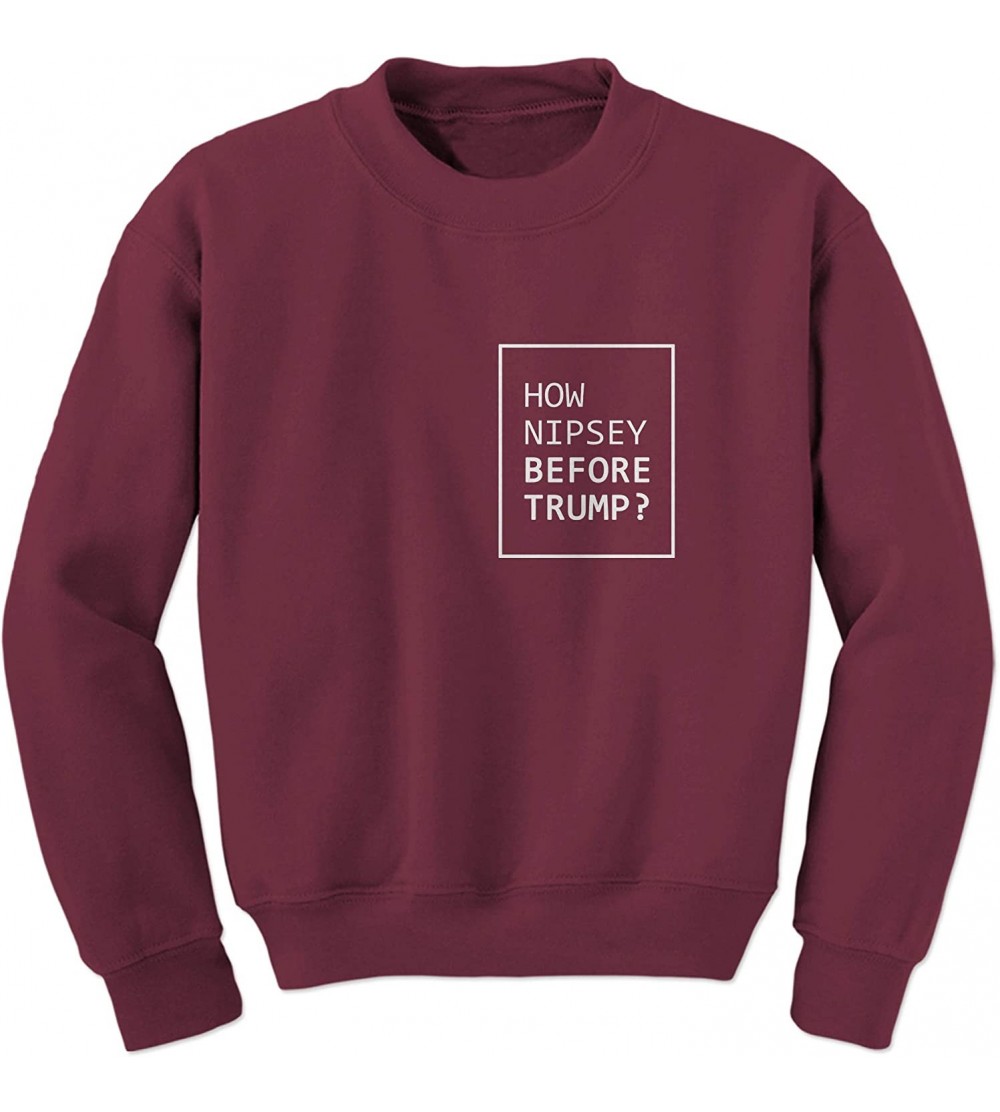 Camisoles & Tanks How Nipsey Before Trump Crewneck Sweatshirt - Maroon - CU18RQXX5GR $19.97