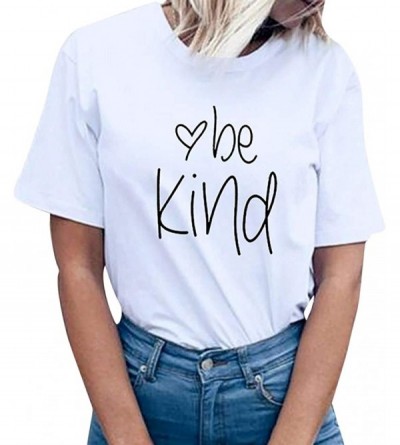 Thermal Underwear Women be Kind Letter Print Short Sleeve T-Shirt Tops Blouse Tee - White - CJ18QCH4ZC8 $13.18