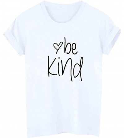 Thermal Underwear Women be Kind Letter Print Short Sleeve T-Shirt Tops Blouse Tee - White - CJ18QCH4ZC8 $13.18